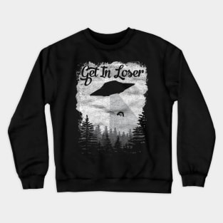 Get In Loser Space UFO Distressed Alien Science Abduction graphic Crewneck Sweatshirt